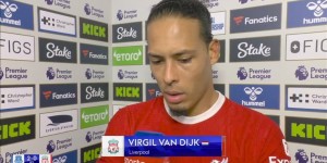 【龙八国际】怒了?！范迪克：每个人照镜子看看表现，是否付出一切想夺冠？