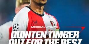 【龙八国际】赛季报销！费耶诺德官方：昆滕-廷伯膝外侧韧带受伤，已接受手术