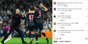 【龙八国际】打入精彩世界波，福登社媒晒与瓜帅庆祝照：马德里经典之夜！