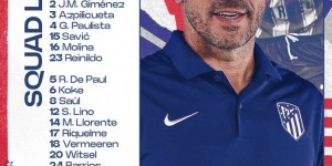 【龙八国际】马竞欧冠战多特名单：格列兹曼、德保罗在列，德佩因伤缺席