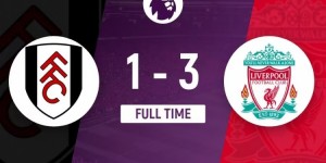 【龙八国际】利物浦3-1富勒姆止2轮不胜暂升第2 多赛领先曼城1分 阿诺德任意球
