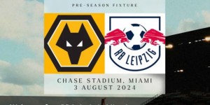 【龙八国际】官方：狼队将在8月3日与莱比锡红牛在迈阿密进行友谊赛