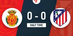 【龙八国际】半场-马德里竞技0-0马洛卡 场面沉闷两马竞半场被压制0射正