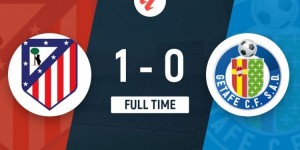 【龙八国际】升至第二！马竞1-0赫塔费各赛事11连胜&与巴萨同分 索尔洛特制胜