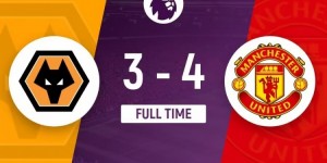 【龙八国际】英超历史第6次！狼队3-4曼联在常规时间最后20分钟+补时进5球